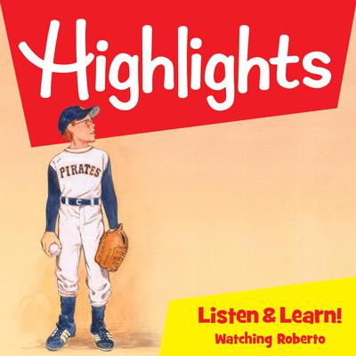 Highlights Listen & Learn!: Watching Roberto: An Immersive Audio Study for Grade 4 Audiobook, by Highlights for Children