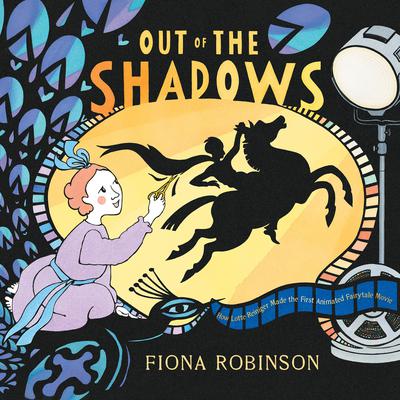 Out of the Shadows: How Lotte Reiniger Made the First Animated Fairytale Movie Audiobook, by Fiona Robinson