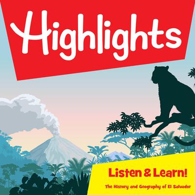 Highlights Listen & Learn!: The History and Geography of El Salvador: An Immersive Audio Study for Grade 4 Audiobook, by Highlights for Children