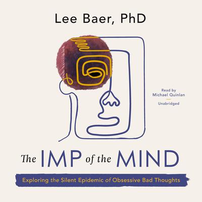 The Imp of the Mind: Exploring the Silent Epidemic of Obsessive Bad Thoughts Audiobook, by 