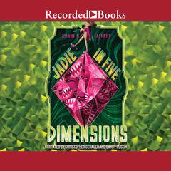 Jadie in Five Dimensions Audiobook, by Dianne K. Salerni