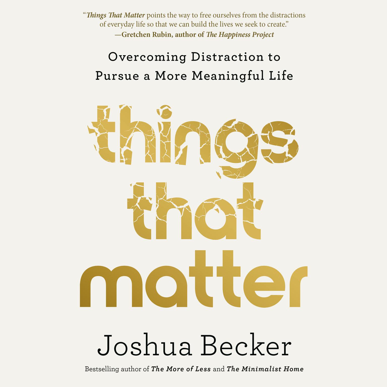 Things That Matter: Overcoming Distraction to Pursue a More Meaningful Life Audiobook, by Joshua Becker