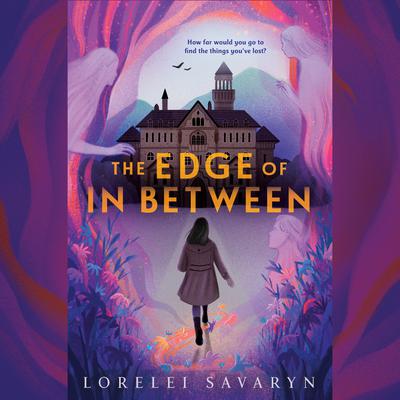 The Edge of In Between Audiobook, by Lorelei Savaryn