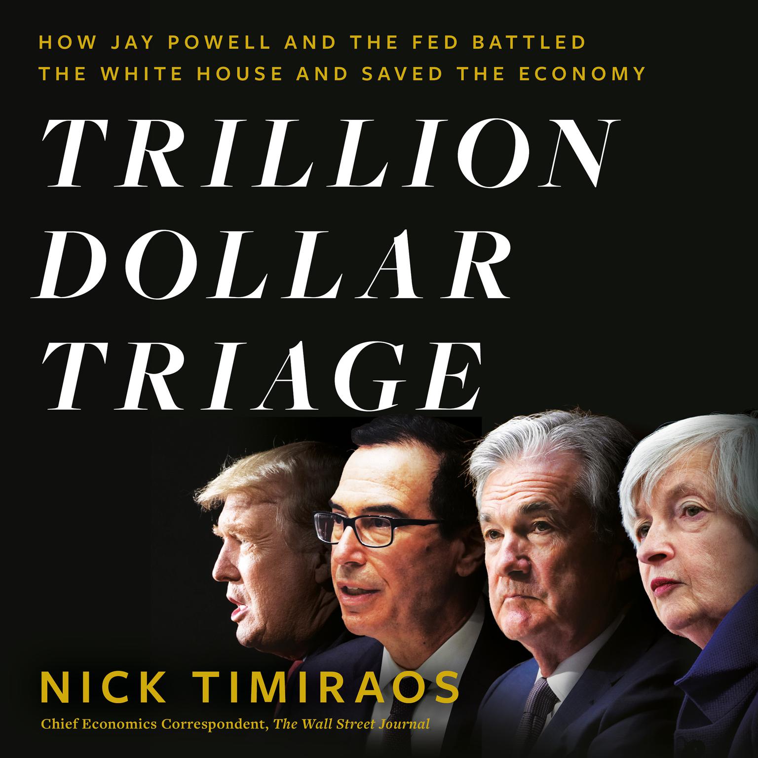 Trillion Dollar Triage: How Jay Powell and the Fed Battled a President and a Pandemic—and  Prevented Economic Disaster Audiobook