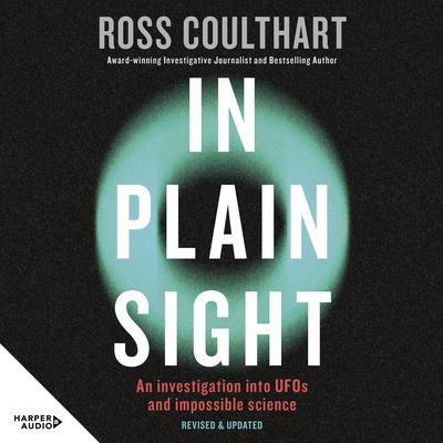 In Plain Sight: An investigation into UFOs and impossible science Audiobook, by 