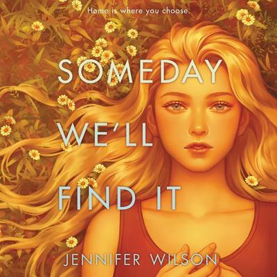 Someday We’ll Find It Audiobook, by Jennifer Wilson