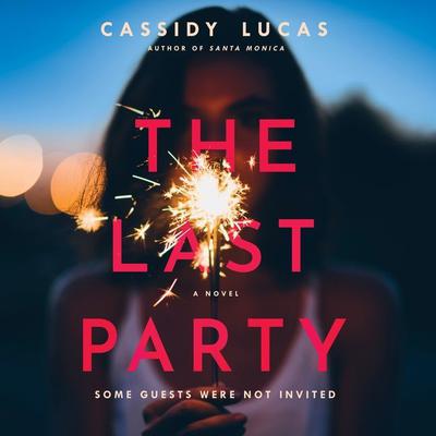 The Last Party: A Novel Audiobook, by Cassidy Lucas
