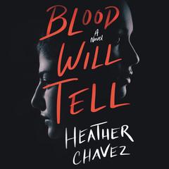Blood Will Tell: A Novel Audiobook, by Heather Chavez