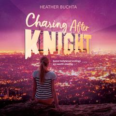 Chasing After Knight Audiobook, by Heather Buchta