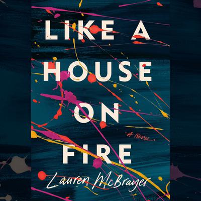 Like a House on Fire Audiobook, by Lauren McBrayer
