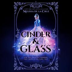 Cinder & Glass Audiobook, by Melissa de la Cruz