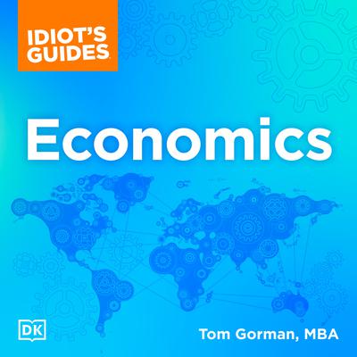 Idiots Guides: Economics Audiobook, by Tom Gorman