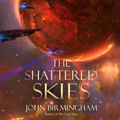The Shattered Skies Audiobook, by John Birmingham