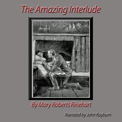 The Amazing Interlude Audiobook, by Mary Roberts Rinehart