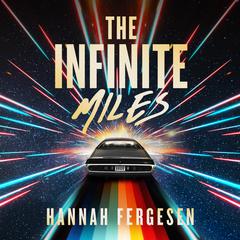 The Infinite Miles Audiobook, by Hannah Fergesen