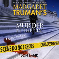 Margaret Trumans Murder at the CDC: A Capital Crimes Novel Audiobook, by Jon Land