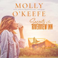 Secrets Of The Riverview Inn Audiobook, by Molly O'Keefe