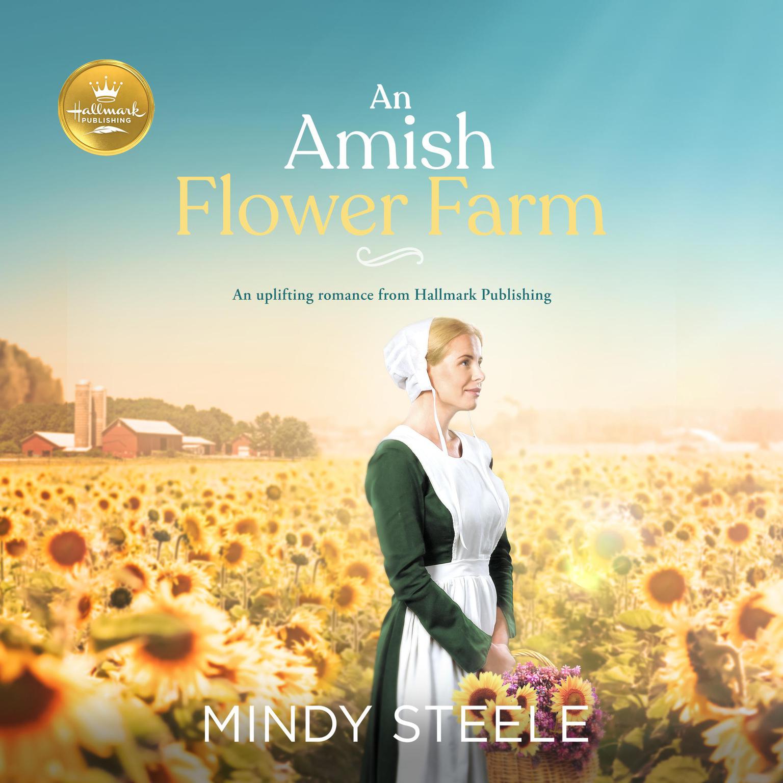 An Amish Flower Farm: An uplifting romance from Hallmark Publishing Audiobook, by Mindy Steele