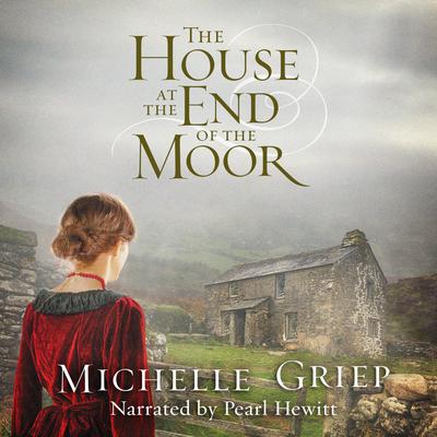 The House at the End of the Moor Audiobook, by Michelle Griep