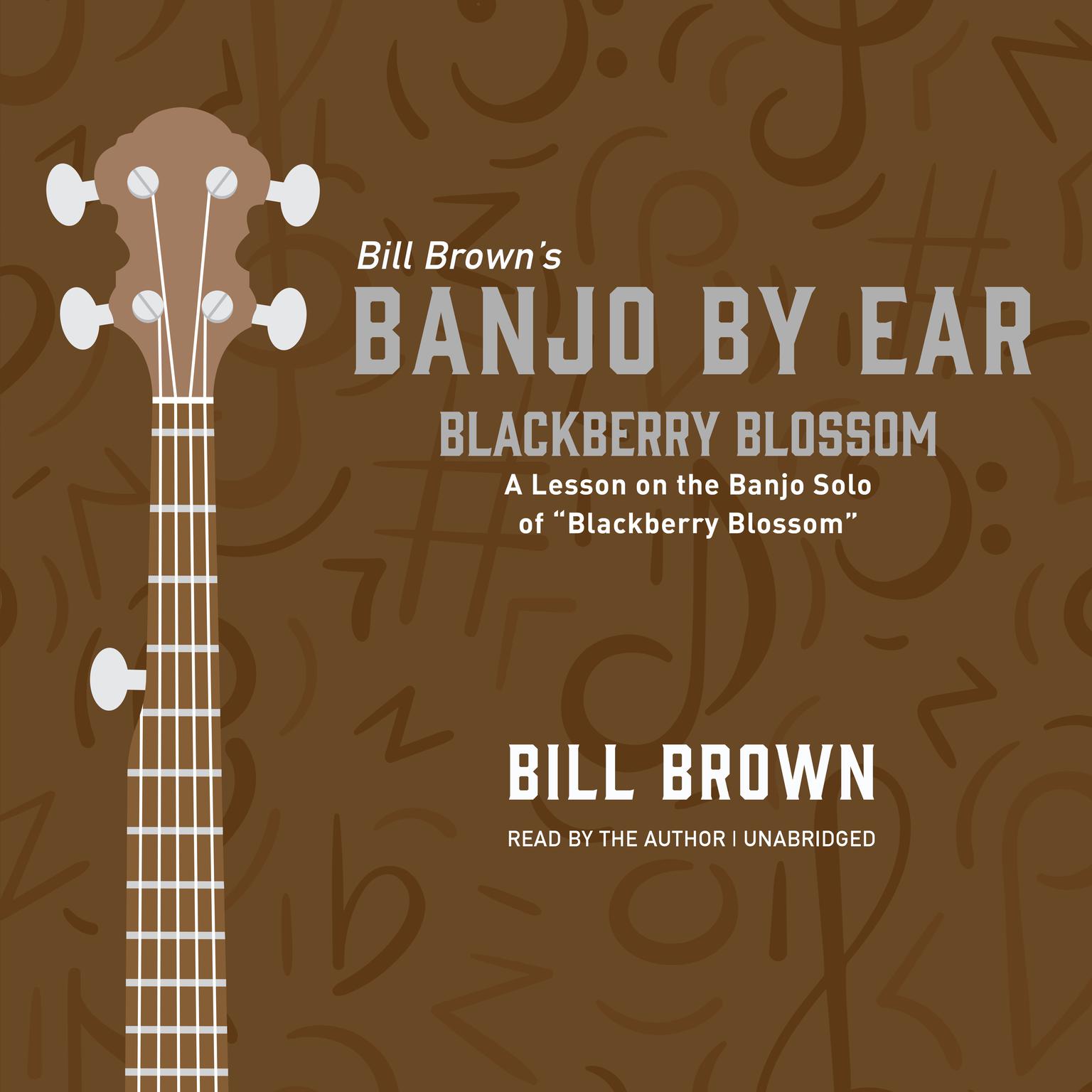 Blackberry Blossom: A Lesson on the Banjo Solo of “Blackberry Blossom”  Audiobook, by Bill Brown