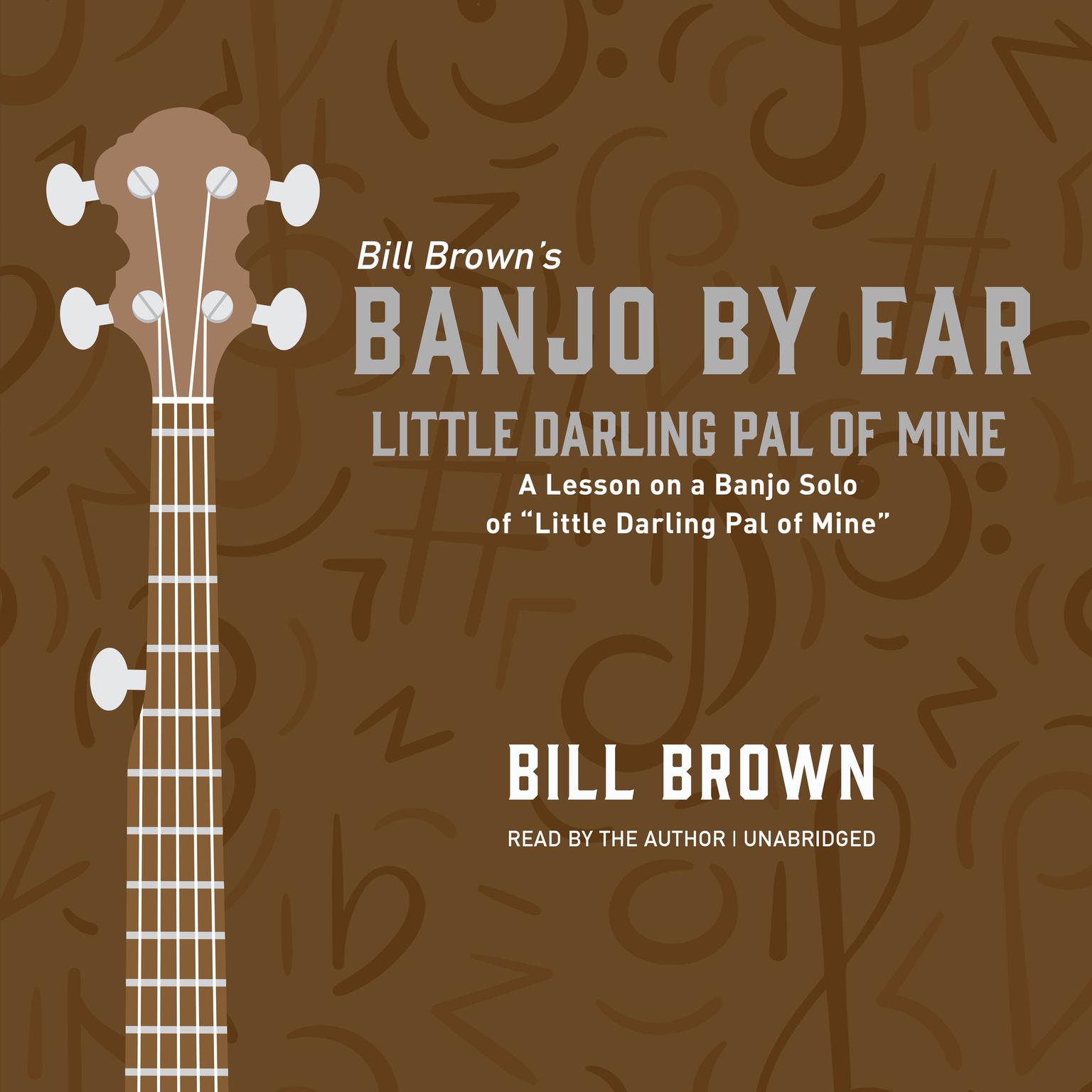 Little Darling Pal of Mine: A Lesson on a Banjo Solo of “Little Darling Pal of Mine”  Audiobook, by Bill Brown