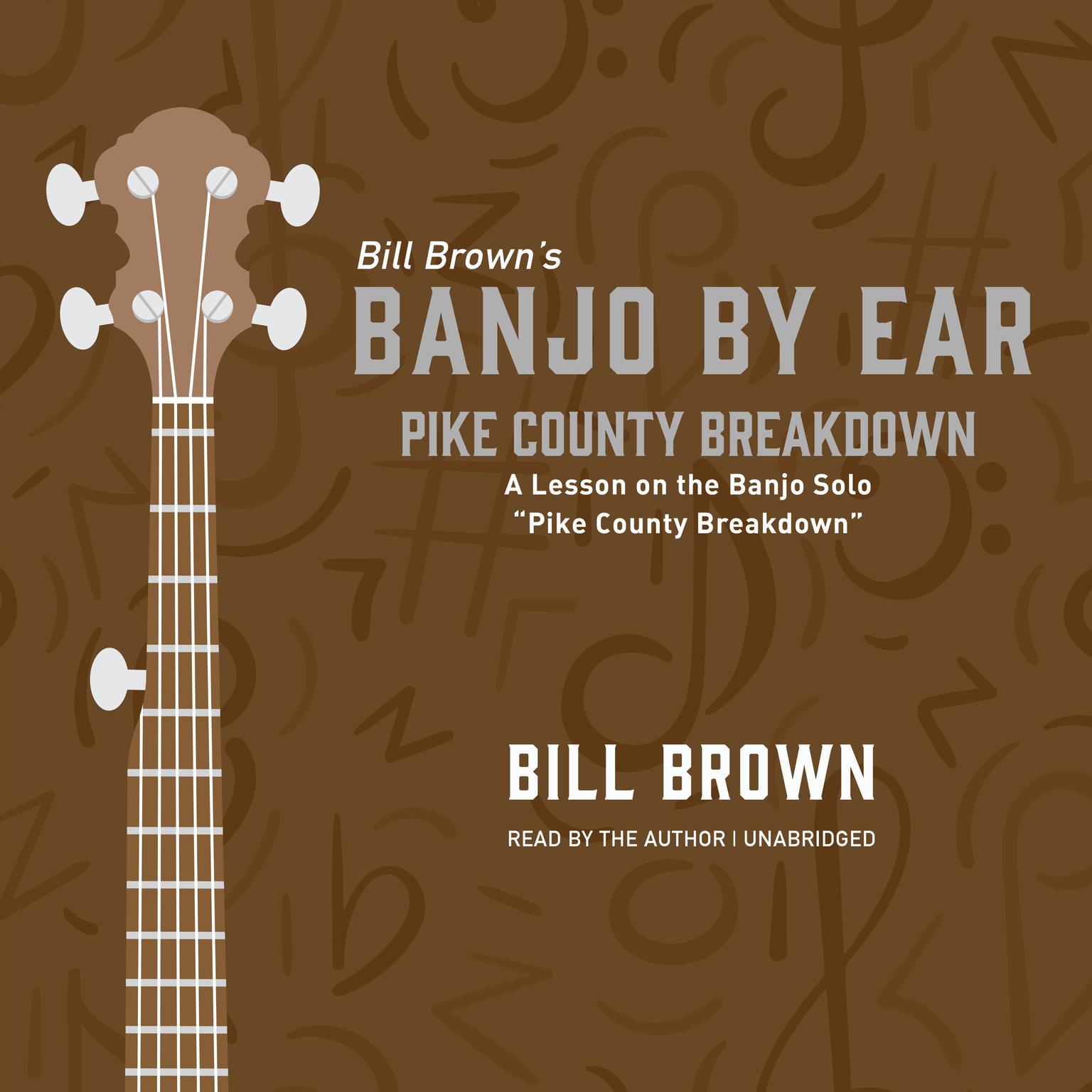 Pike County Breakdown: A Lesson on the Banjo Solo “Pike County Breakdown”  Audiobook, by Bill Brown