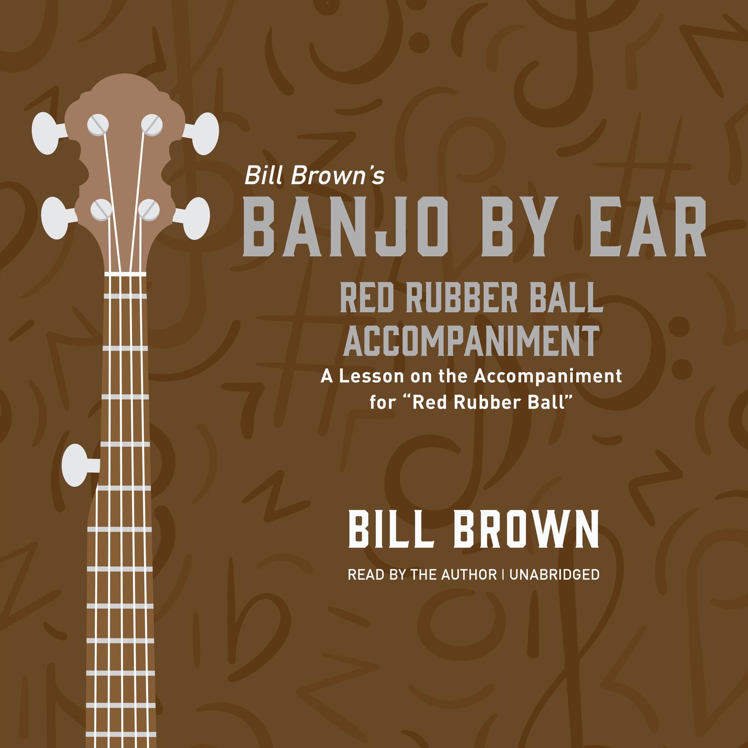 Red Rubber Ball Accompaniment: A Lesson on the Accompaniment for “Red Rubber Ball”  Audiobook, by Bill Brown