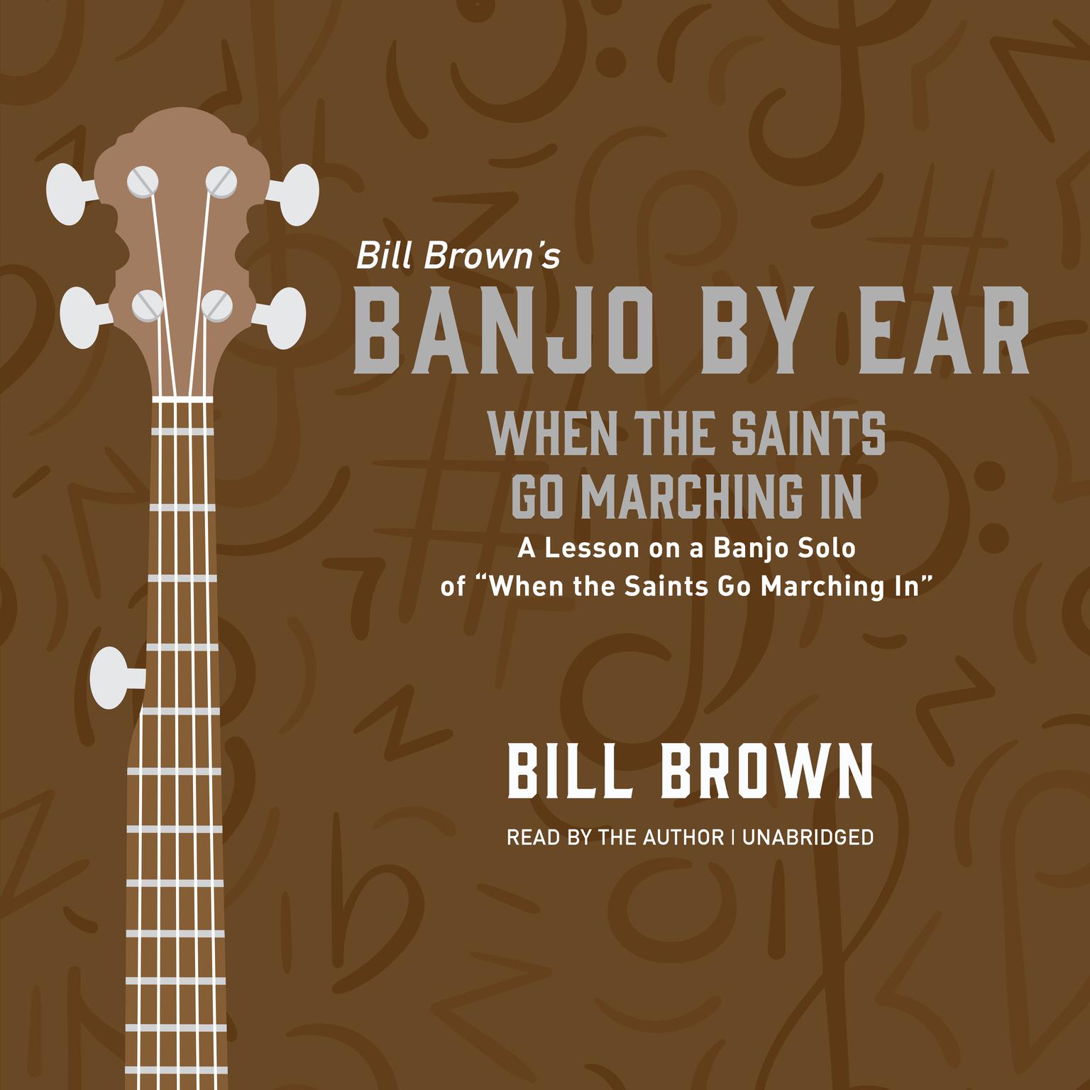 When the Saints Go Marching In: A Lesson on a Banjo Solo of “When the Saints Go Marching In”  Audiobook, by Bill Brown