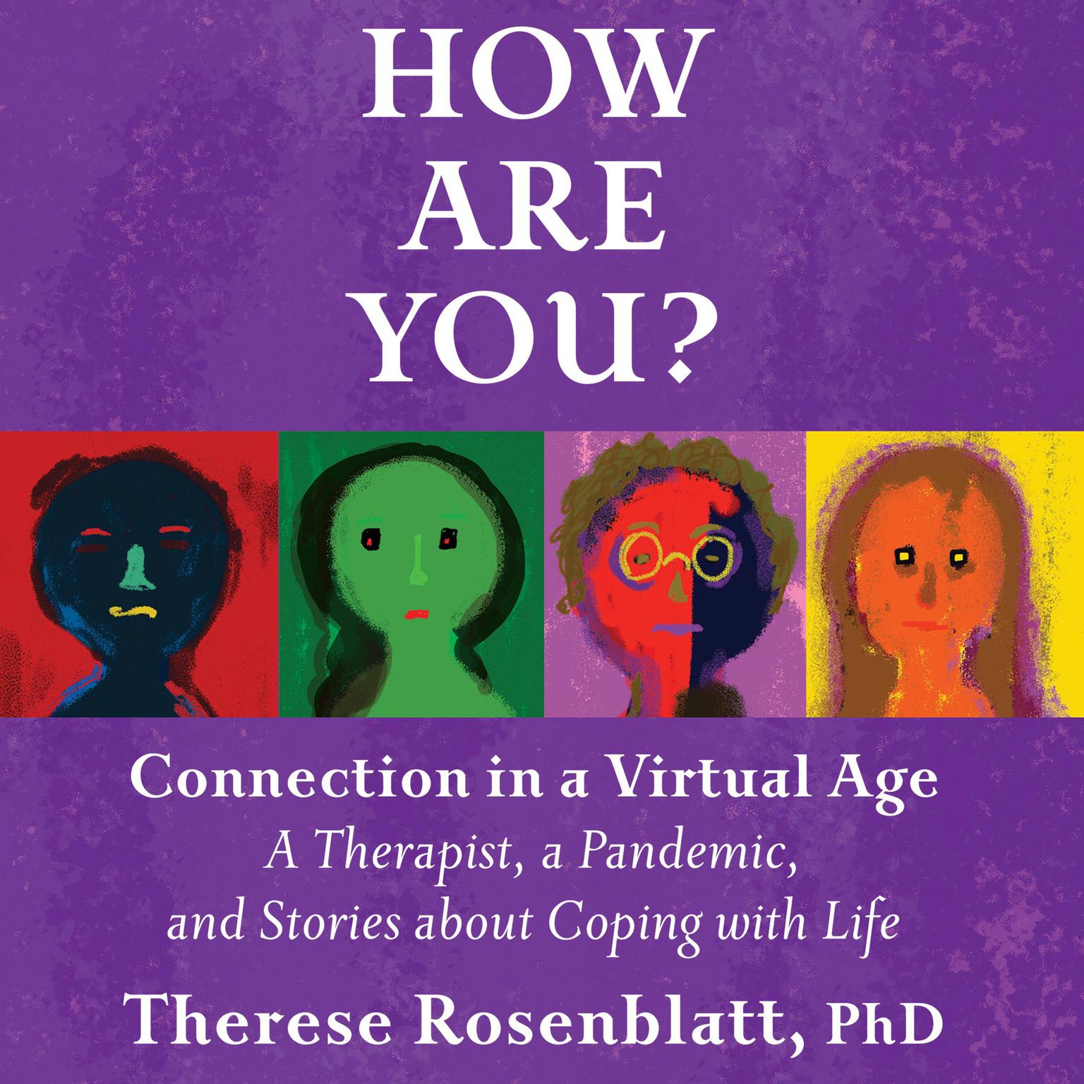 How Are You? Connection in a Virtual Age: A Therapist, a Pandemic, and Stories about Coping with Life Audiobook, by Therese Rosenblatt