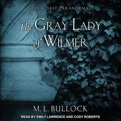 The Gray Lady of Wilmer Audiobook, by M. L. Bullock