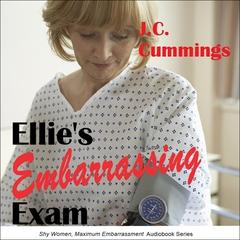 Ellie's Embarrassing Exam: ENF CMNF Embarrassed Naked Female Medical Erotica Audibook, by J.C. Cummings