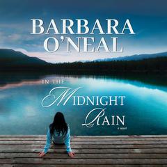 In The Midnight Rain: A Novel Audiobook, by Barbara O’Neal