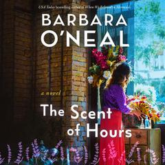 The Scent of Hours: A Novel Audiobook, by Barbara O’Neal