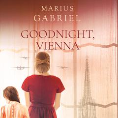 Goodnight, Vienna Audiobook, by Marius Gabriel