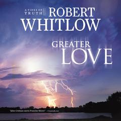 Greater Love Audiobook, by Robert Whitlow
