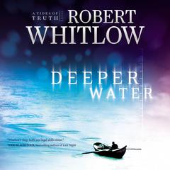 Deeper Water: A Tides of Truth Novel Audiobook, by Robert Whitlow