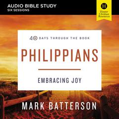 Philippians: Audio Bible Studies: Embracing Joy Audiobook, by Mark Batterson