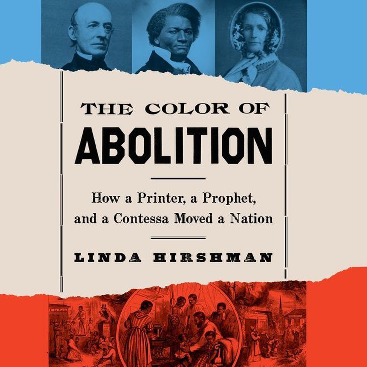 The Color of Abolition: How a Printer, a Prophet, and a Contessa Moved a Nation Audiobook, by Linda Hirshman