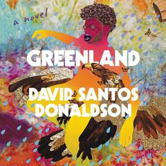 Greenland: A Novel Audiobook, by David Santos-Donaldson