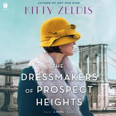 The Dressmakers of Prospect Heights: A Novel Audiobook, by Kitty Zeldis