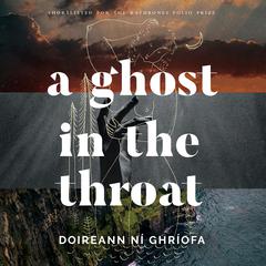 A Ghost in the Throat Audiobook, by Doireann Ní Ghríofa