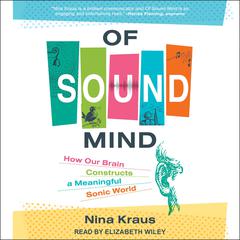 Of Sound Mind: How Our Brain Constructs a Meaningful Sonic World Audiobook, by 