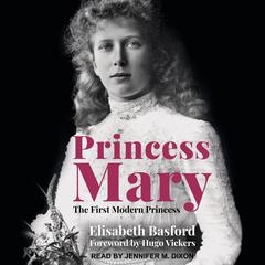 Princess Mary: The First Modern Princess Audiobook, by Elisabeth Basford