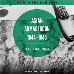 Asian Armageddon, 1944-45 Audiobook, by Peter Harmsen