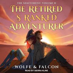 The Retired S Ranked Adventurer: Volume II Audiobook, by Wolfe Locke