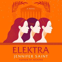 Elektra: A Novel Audiobook, by Jennifer Saint