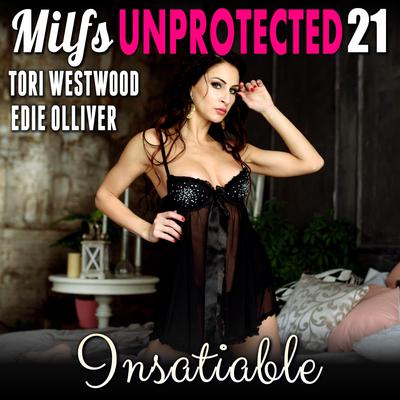 Insatiable : Milfs Unprotected 21 (Breeding Erotica) Audiobook, by Tori Westwood