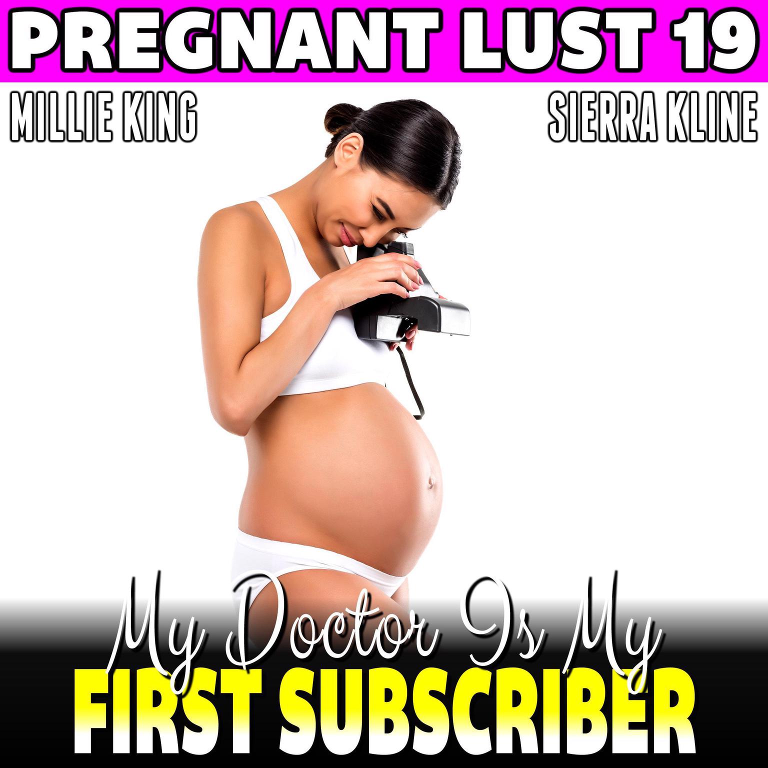My Doctor Is My First Subscriber : Pregnant Lust 19 (Pregnancy Erotica BDSM Erotica) Audiobook, by Millie King