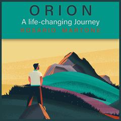 ORION: A Life-Changing Journey Audiobook, by Rosario Martone