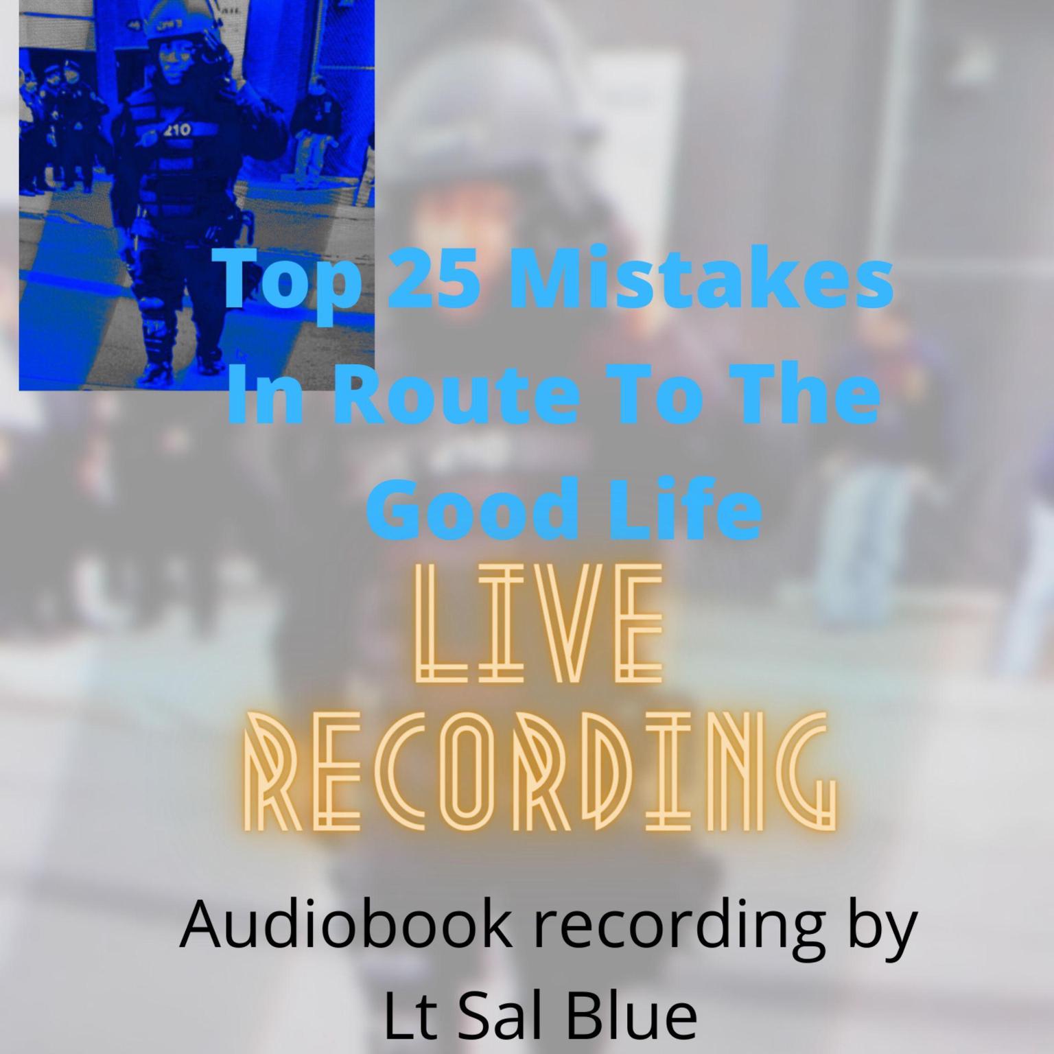 Top 25 Mistakes: In Route To The Good Life Audiobook, by Lt Sal Blue